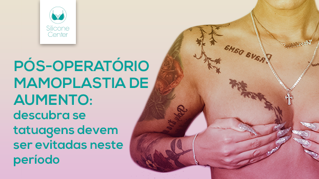 Pós-operatório mamoplastia de aumento: descubra se tatuagens devem evitadas